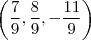 \left ( \frac{7}{9},\frac{8}{9},-\frac{11}{9} \right )