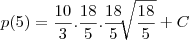 p(5)=\frac{10}{3}.\frac{18}{5}.\frac{18}{5}\sqrt[]{\frac{18}{5}}+C