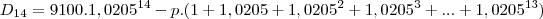 {D}_{14}&=&9100.1,0205^{14}-p.(1+1,0205+1,0205^2+1,0205^3+...+1,0205^{13})