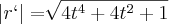 \left|r` \right|= \sqrt[]{4t^4 + 4t^2 + 1}