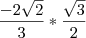 \frac{-2 \sqrt{2}}{3}*\frac{\sqrt{3}}{2} \frac{-2 \sqrt{2}}{3}*\frac{\sqrt{3}}{2}