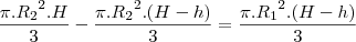 \frac{\pi.{R_2}^2.H}{3}-\frac{\pi.{R_2}^2.(H-h)}{3}=\frac{\pi.{R_1}^2.(H-h)}{3}