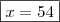 \boxed{x=54}