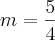 m=\frac{5}{4} m=\frac{5}{4}