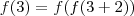 f(3) = f(f(3+2))