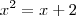 x^{2}=x+2 x^{2}=x+2