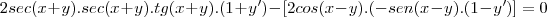 2sec(x+y).sec(x+y).tg(x+y).(1+y')-[2cos(x-y).(-sen(x-y).(1-y')]=0