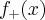 {f}_{+}(x) {f}_{+}(x)