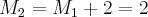 {M}_{2}={M}_{1}+2=2 {M}_{2}={M}_{1}+2=2