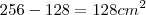 256 - 128 = 128 cm^2 256 - 128 = 128 cm^2
