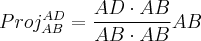 Proj_{AB}^{AD} = \frac{AD \cdot AB}{AB \cdot AB}AB
