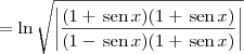 = \ln\sqrt{\left|\frac{(1+\,\textrm{sen}\,x)(1+\,\textrm{sen}\,x)}{(1-\,\textrm{sen}\,x)(1+\,\textrm{sen}\,x)}\right|}