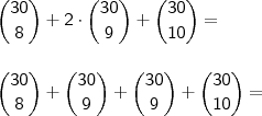 \\ \mathsf{\binom{30}{8} + 2 \cdot \binom{30}{9} + \binom{30}{10} =} \\\\\\ \mathsf{\binom{30}{8} + \binom{30}{9} + \binom{30}{9} + \binom{30}{10} =}