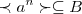 \prec {a}^{n}\succ \subseteq B \prec {a}^{n}\succ \subseteq B