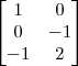 \begin{bmatrix}
1 & 0 \\
0 &-1 \\
-1 & 2
\end{bmatrix} \begin{bmatrix}
1 & 0 \\
0 &-1 \\
-1 & 2
\end{bmatrix}