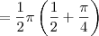 = \frac{1}{2} \pi \left(\frac{1}{2} + \frac{\pi}{4}\right) = \frac{1}{2} \pi \left(\frac{1}{2} + \frac{\pi}{4}\right)
