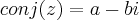 conj(z)=a-bi conj(z)=a-bi