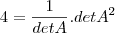 4=\frac{1}{detA}.det A^2