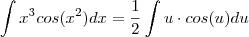 \int x^3 cos(x^2)dx = \frac{1}{2} \int u \cdot cos(u) du