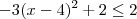 -3(x-4)^2 +2 \leq 2