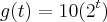 g(t)=10(2^t) g(t)=10(2^t)