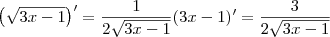 \left(\sqrt{3x-1}\right)^\prime = \frac{1}{2\sqrt{3x-1}}(3x-1)^\prime = \frac{3}{2\sqrt{3x-1}}