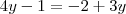 4y - 1 = - 2 + 3y