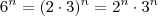 6^n = (2 \cdot 3)^n = 2^n \cdot 3^n