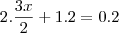 2 . \frac{3x}{2} + 1 .  2 = 0 . 2