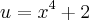 u={x}^{4}+2 u={x}^{4}+2