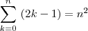\sum_{k=0}^{n}\ (2k-1)=n^2