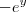 -e^{y} -e^{y}