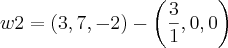 w2=\left(3,7,-2 \right)-\left(\frac{3}{1},0,0 \right)