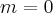 m=0 m=0