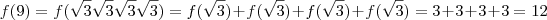 f(9)=f(\sqrt{3}\sqrt{3}\sqrt{3}\sqrt{3})=f(\sqrt{3})+f(\sqrt{3})+f(\sqrt{3})+f(\sqrt{3})=3+3+3+3=12
