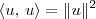 \langle u,\,u \rangle = \|u\|^2