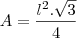 A=\frac{l^2.\sqrt{3}}{4}