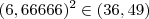 (6,66666)^2 \in ( 36 ,  49)