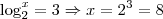 \log_{2}^{x}=3\Rightarrow x={2}^{3}=8