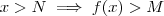 x > N \implies f(x) > M x > N \implies f(x) > M