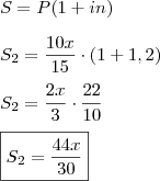 \\ S = P(1 + in) \\\\ S_2 = \frac{10x}{15} \cdot (1 + 1,2) \\\\ S_2 = \frac{2x}{3} \cdot \frac{22}{10} \\\\ \boxed{S_2 = \frac{44x}{30}} \\ S = P(1 + in) \\\\ S_2 = \frac{10x}{15} \cdot (1 + 1,2) \\\\ S_2 = \frac{2x}{3} \cdot \frac{22}{10} \\\\ \boxed{S_2 = \frac{44x}{30}}
