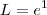 L = e^1