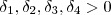 \delta_1 ,\delta_2 , \delta_3 , \delta_4 > 0 \delta_1 ,\delta_2 , \delta_3 , \delta_4 > 0