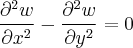 \frac{\partial^{2} w}{\partial x^{2}} - \frac{\partial^{2} w}{\partial y^{2}} = 0
