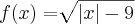 f(x)= \sqrt[]{|x|-9}