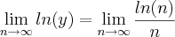 \lim_{n\rightarrow\infty}ln(y) = \lim_{n\rightarrow\infty}\frac{ln(n)}{n}