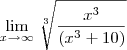 \lim_{x\to\infty} \left\sqrt[3]{\frac{x^3}{(x^3 +10)}}