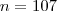 n=107 n=107