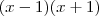 (x-1)(x+1) (x-1)(x+1)