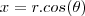 x=r.cos(\theta) x=r.cos(\theta)